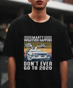 Marty Whatever Happens t shirt