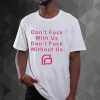 Planned Parenthood Don’t fuck with us don’t fuck without us t shirt