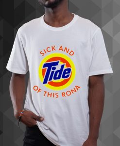 Sick and Tide of this Rona t shirt