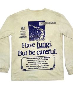 HAVE FUNGI BUT BE CAREFUL SWEATSHIRT BACK