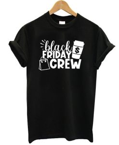 Black Friday Crew t shirt