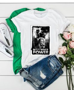 Betty White Power Golden Girls t shirt