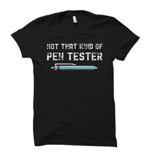 Pen Tester t shirt
