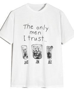 The Only Men I Trust t shirt