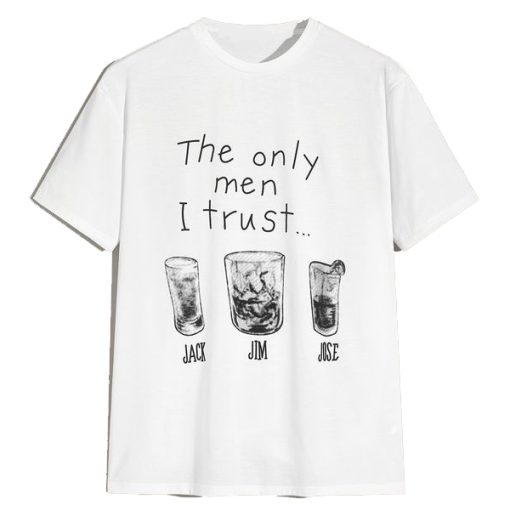 The Only Men I Trust t shirt