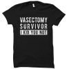 Vasectomy t shirt