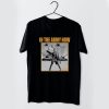 In the Army Now retro movie t shirt
