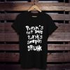 Punk's not dead Punk's sleeping drunk t shirt