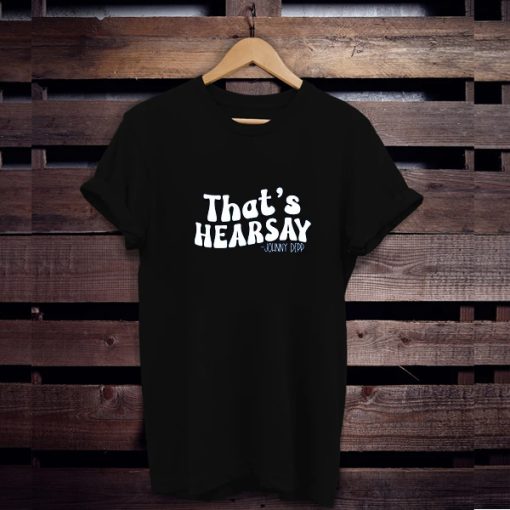 That's Hearsay tshirt