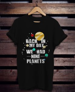 Nine Planets In My Day tshirt
