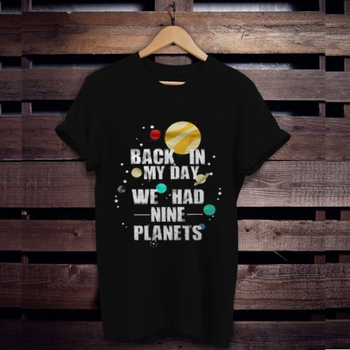 Nine Planets In My Day tshirt