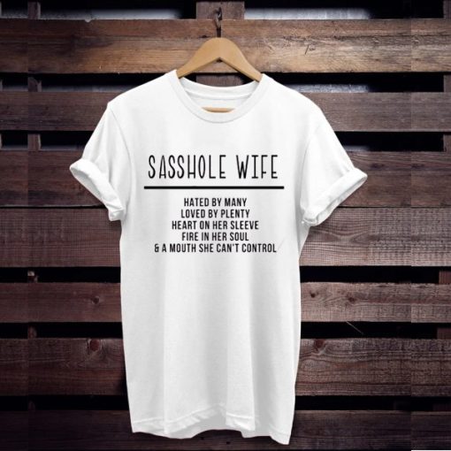 Sasshole Wife t shirt