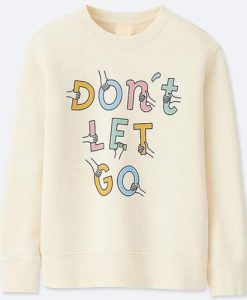 Don't Let Go sweatshirt