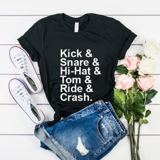 Kick Snare Hi Hat Tom Ride & Crash t shirt