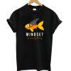 Mindset is Everything t shirt