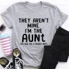 They Aren't Mine I'm The Aunt t shirt