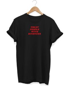 Treat People With Kindness t shirt