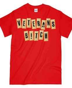 VETERANS BITCH t shirt