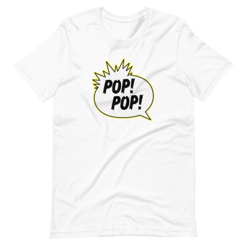 Pop! Pop! t shirt