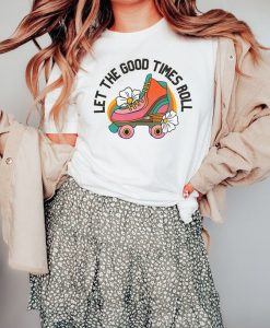 Let the good times roll t shirt