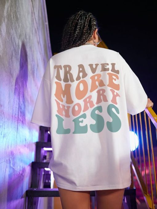 Travel More Worry Less, slogan t shirt back