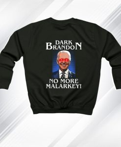 Dark Brandon No More Malarkey Funny Presidential Meme Sweatshirt