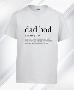 Dad Bod Definition T Shirt