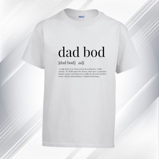 Dad Bod Definition T Shirt