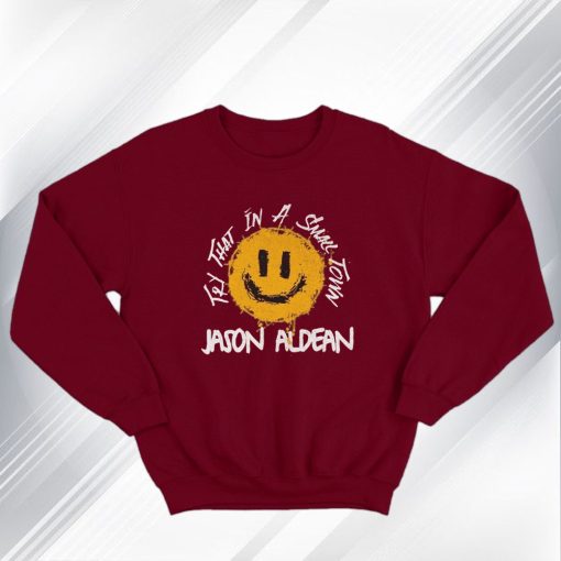 Jason Aldean Try That In A Small Town Sweatshirt