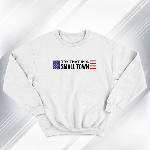 Jason Aldean Try That In A Small Town flag Sweatshirt