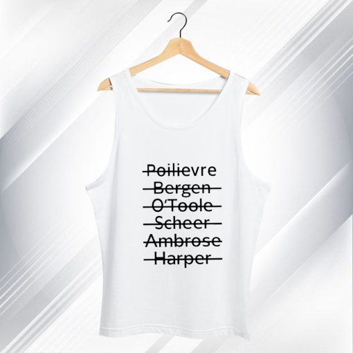 Poilievre Bergen O'toole Scheer Ambrose Harper Tank Top