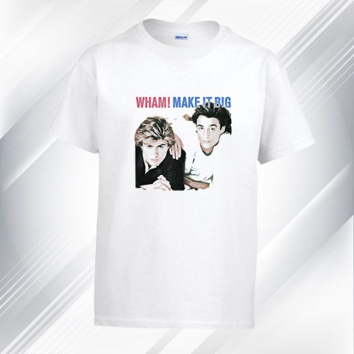 Wham Make It Big T Shirt