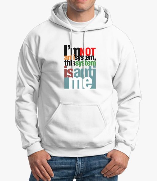 Im not anti system Unisex Hoodie