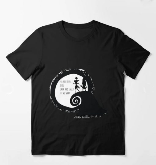 JACK AND SAlly We can live like Jack and Sally If We Want Tshirt thd