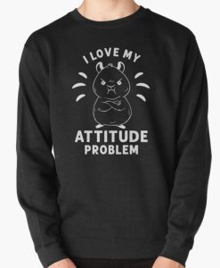 I LOve My Attitude Quotes Sweatshirt thd