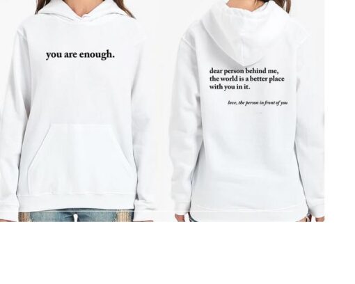 Dear Person Behind Me Graphic You Are Enough Hoodie thd(2side)