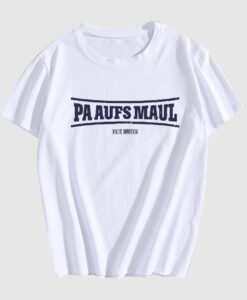 Pa Aufs Maul T Shirt